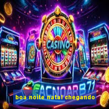 boa noite natal chegando